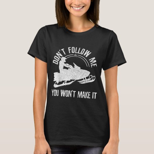 Snowmobile - Don't Follow Me Funny Saying Motor Sl T-shirt (Voorkant)
