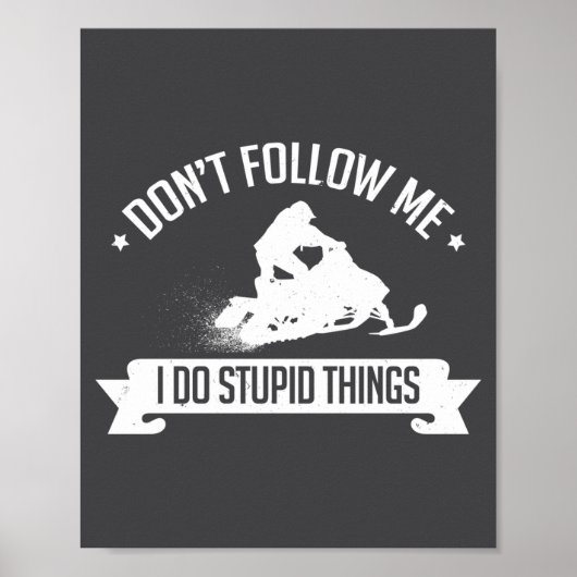 Snowmobile Don't Follow Me I Do Stud Things - Sled Poster (Voorkant)