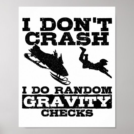 Snowmobile I Don't Crash Random Gravity Checks Fun Poster (Voorkant)
