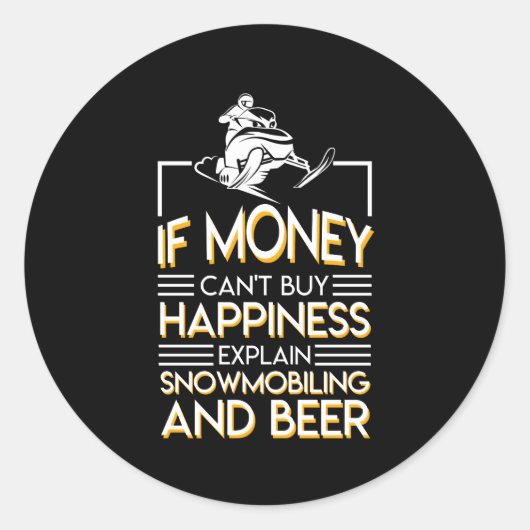 Snowmobiling Bier Geld Cant Kopen Geluk Ronde Sticker (Voorkant)