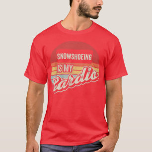 Snowshoeing is mijn cardio  Retro Snowshoe 89 T-shirt