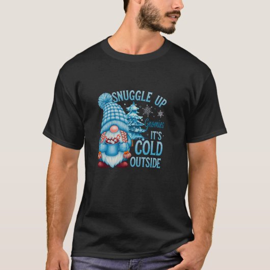 Snuggle Up Gnomies It s Cold Outside Cute Winter G T-shirt (Voorkant)