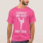 Snuif My Feet Funny Karate Kickboxing Kung Fu Mart T-shirt (Voorkant)