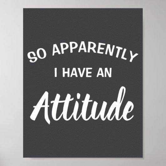 So Apparently I Have An Attitude Poster (Voorkant)
