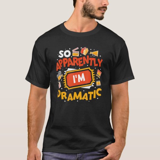 So Apparently I'm Dramatic Drama Actor 1 T-shirt (Voorkant)