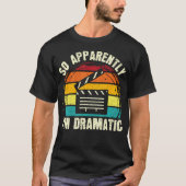 So Apparently I'M Dramatic Musical Drama Lover The T-shirt (Voorkant)
