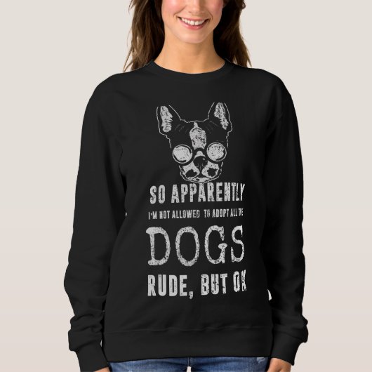 So Apparently I'm Not Allowed To Adopt All The Dog Trui (Voorkant)