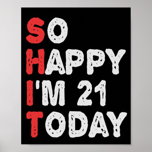So happy I'm 21st Today Funny Birthday Gift Idea Poster (Voorkant)