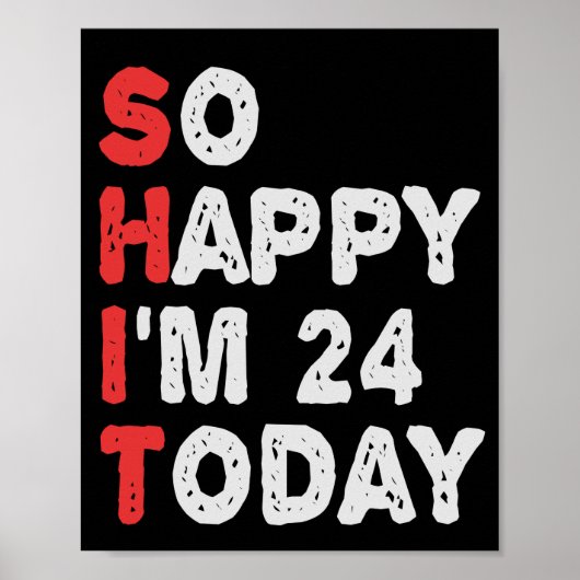 So happy I'm 24th Today Funny Birthday Gift Idea Poster (Voorkant)