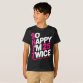 So Happy Im 25 Twice _ Celebrate Turning Fifty Bda T-shirt (Voorkant volledig)