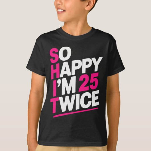So Happy Im 25 Twice _ Celebrate Turning Fifty Bda T-shirt (Voorkant)