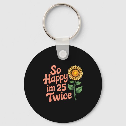 So Happy Im 25 Twice Sunflower Funny 50th Birthday Sleutelhanger (Voorkant)