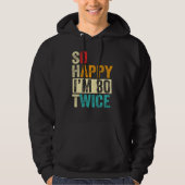 So Happy I'm 30 Twice Hoodie (Voorkant)