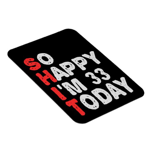 So happy I'm 33rd Today Funny Birthday Gift Idea Magneet (Rechterzijde)