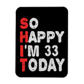 So happy I'm 33rd Today Funny Birthday Gift Idea Magneet (Verticaal)