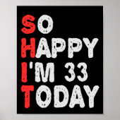 So happy I'm 33rd Today Funny Birthday Gift Idea Poster (Voorkant)