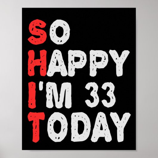 So happy I'm 33rd Today Funny Birthday Gift Idea Poster (Voorkant)