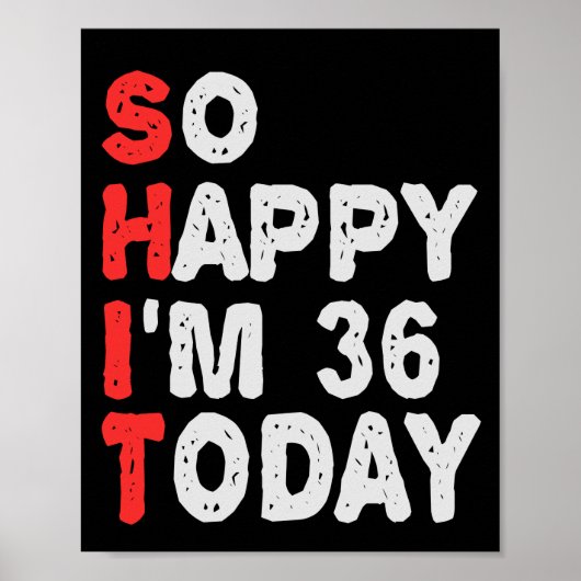 So happy I'm 36th Today Funny Birthday Gift Idea Poster (Voorkant)
