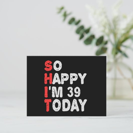 So happy I'm 39th Today Funny Birthday Gift Idea Briefkaart (Staand voorkant)