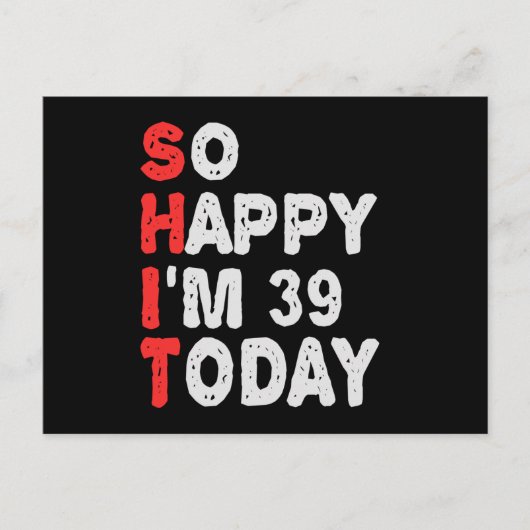 So happy I'm 39th Today Funny Birthday Gift Idea Briefkaart (Voorkant)