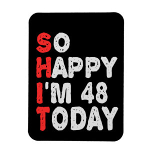 So happy I'm 48th Today Funny Birthday Gift Idea Magneet