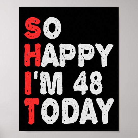 So happy I'm 48th Today Funny Birthday Gift Idea Poster (Voorkant)