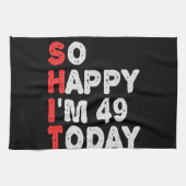 So happy I'm 49th Today Funny Birthday Gift Idea Theedoek (Horizontaal)
