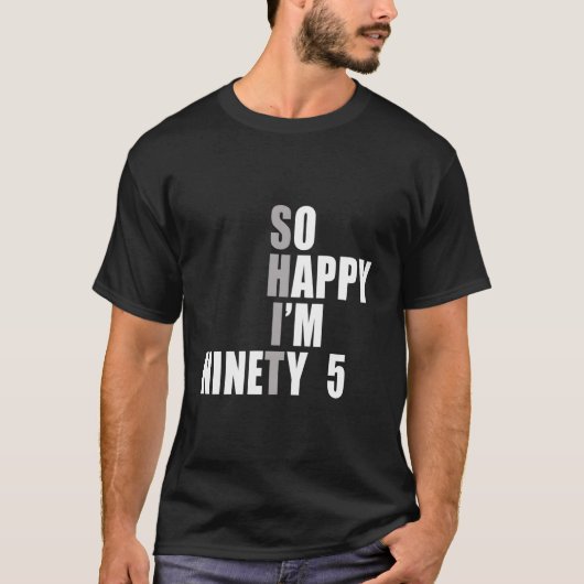 So Happy I'M 95 95Th T-shirt (Voorkant)