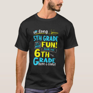 So Long 5Th Grade 6Th Grade Here I Come Graduation T-shirt