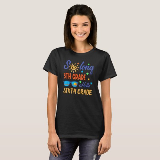 So Long 5th Grade HELLO 6th Grade Teacher Student T-shirt (Voorkant volledig)