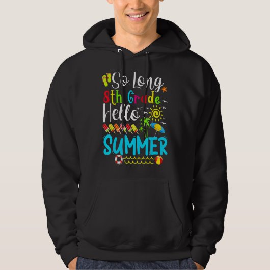 So Long 8th Grade Hello Summer Teacher Student Kid Hoodie (Voorkant)