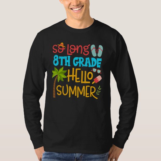 So Long 8th Grade Hello Summer Teacher Student Kid T-shirt (Voorkant)
