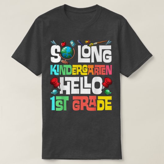 So Long Kindergarten Hello 1st Grade Kindergarten T-shirt (Design voorkant)