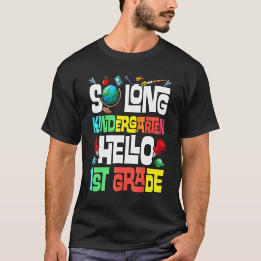 So Long Kindergarten Hello 1st Grade Kindergarten T-shirt (Voorkant)