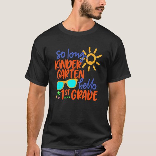 SO LONG KINDERGARTEN HELLO 1st GRADE Teacher Stude T-shirt (Voorkant)