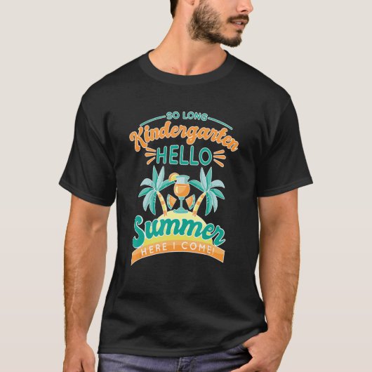 So Long Kindergarten Hello Summer Here I Come T-shirt (Voorkant)