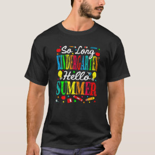 So Long Kindergarten Hello Summer Last Day Of Scho T-shirt