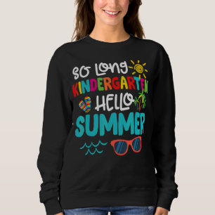 So Long Kindergarten Hello Summer Teacher Student Trui