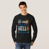 So Long Pre K Hello Kindergarten Student Teacher S T-shirt (Voorkant volledig)