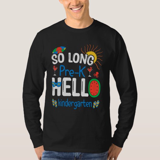 So Long Pre K Hello Kindergarten Student Teacher S T-shirt (Voorkant)