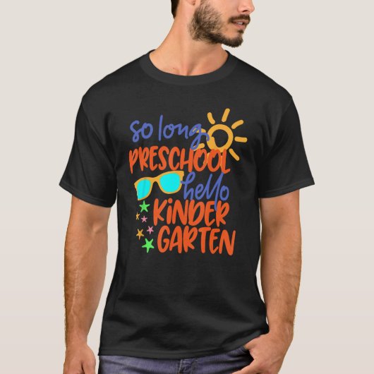 SO LONG PRESCHOOL GRADE HELLO KINDERGARTEN Teacher T-shirt (Voorkant)