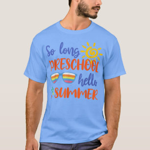 So Long Preschool Hello Summer Teacher Student Kid T-shirt