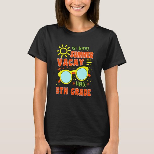 So Long Summer Vacay Hello 5th Grade Team Back To T-shirt (Voorkant)