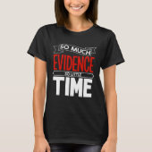 So much evidence so little time forensic scientist t-shirt (Voorkant)