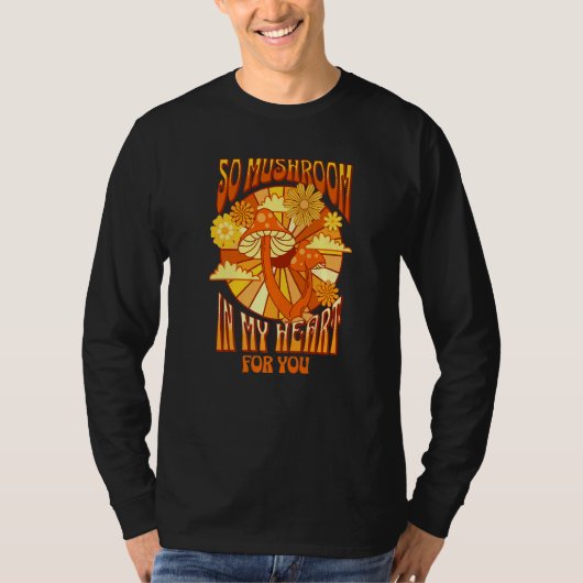 So Mushroom In My Heart Romantic Retro Flowers And T-shirt (Voorkant)