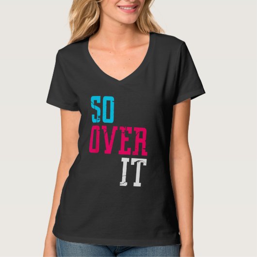 SO OVER IT  80's Style Shirt (Voorkant)