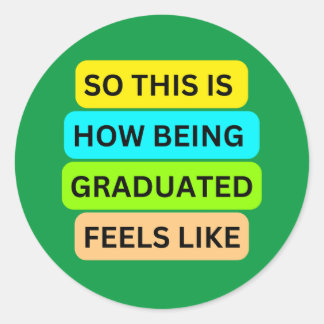 SO_THIS_IS_HOW_BEING_GRADUATED_FEELS_LIKE GROEN RONDE STICKER