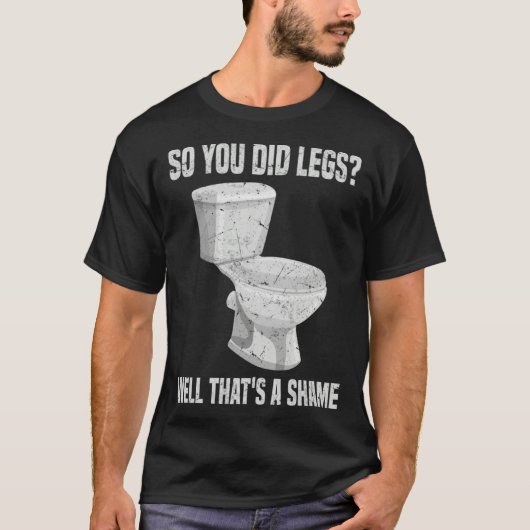 So you did Legs That's a shame DOMS Weightlifting  T-shirt (Voorkant)