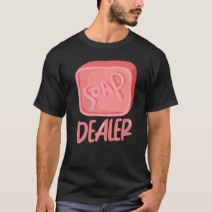 Soap Dealer Soap Making Soap Maker T-shirt