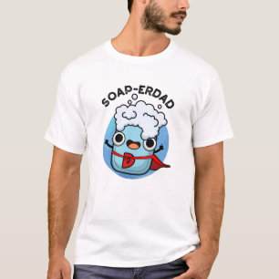 Soap-erdad Grappige zeep Pap Pun T-shirt